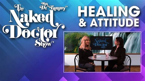 The Naked Doctor Show Spring Healing And Attitude Youtube