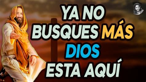 Ya No Busques Mas Dios Esta Aqui Youtube