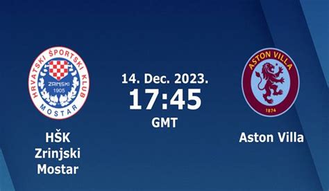 Zrinjski vs Aston Villa Match Prediction and Preview - 14/12/2023