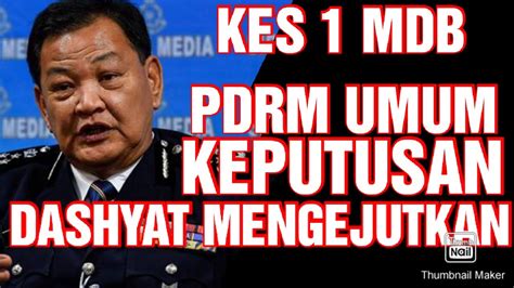 1mdb Pdrm Umum Keputusan Dashyat Mengejutkan Najib Boleh Tersenyum