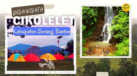 Keindahan Desa Wisata CIKOLELET Dari Air Terjun Sampai Pemandangan