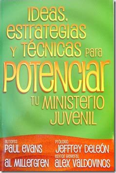 Ideas estrategias y técnicas para potenciar tu Ministerio Juvenil