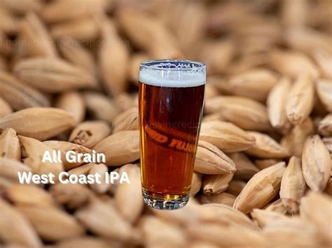 All Grain West Coast Ipa Recipe 5 Gallons Home Brewing Recipes