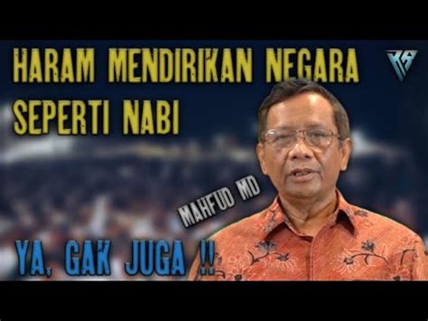 Mahfud Md Haram Mendirikan Negara Seperti Nabi Youtube