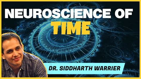 Neuroscience Of Time A Trailer W Dr Sid Warrier Youtube