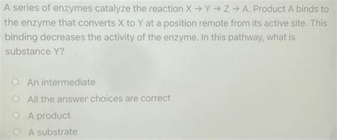 Solved A Series Of Enzymes Catalyze The Reaction XYZA Chegg