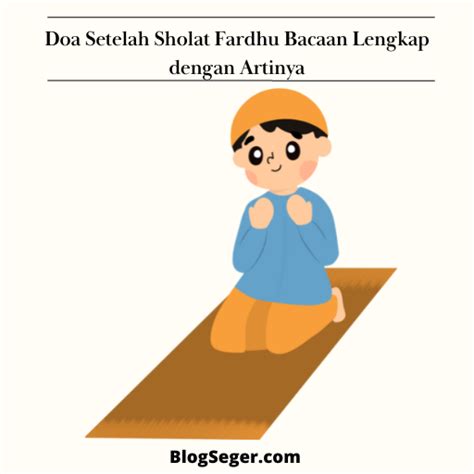 Doa Setelah Sholat Fardhu Bacaan Lengkap Dengan Artinya Blog Seger