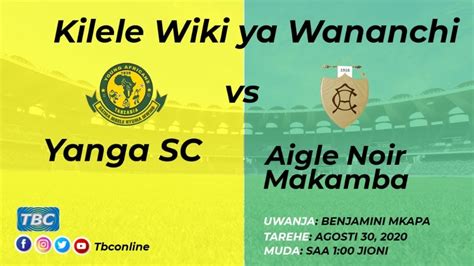 Tbclive Yanga Sc Vs Aigle Noir Makamba Uwanja Wa Benjamin