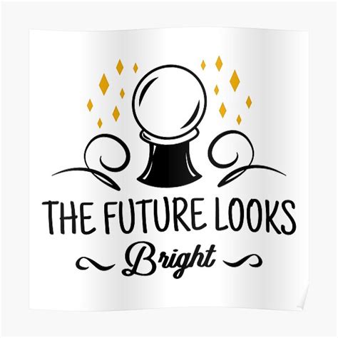 The Future Looks Bright Poster For Sale By Wikawiki Redbubble