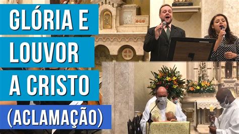 Gl Ria E Louvor A Cristo Aclama O Ao Evangelho Youtube