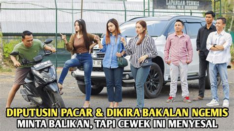 DIPUTUSIN PACARNYA DIKIRA BAKALAN NGEMIS MINTA BALIKAN TAPI SEMUA