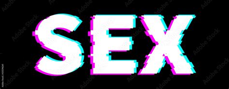 The Word Sex In A Distorted Glitch Style On A Black Background Design Element For Website