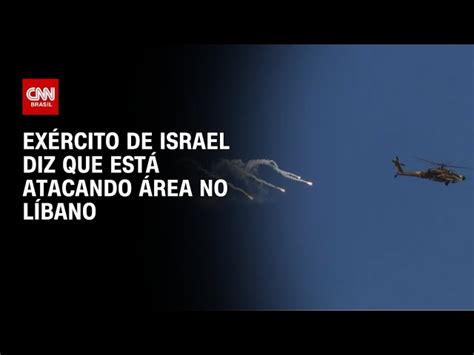 Helicópteros De Israel Atacam Território Do Líbano Em Meio A Conflito Com Hamas Cnn Brasil