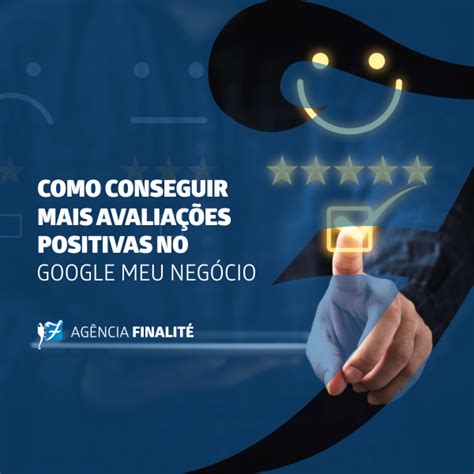 Como Conseguir Avalia Es Positivas No Google Meu Neg Cio