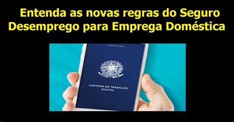 Doméstica E Seguro Desemprego - Entenda as novas regras do Seguro Desemprego para empregada doméstica ...