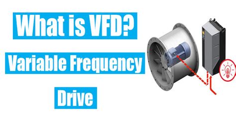 What Is Variable Frequency Drive Or Vfd