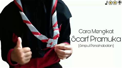 CARA MENGIKAT SCARF PRAMUKA SIMPUL PERSAHABATAN YouTube