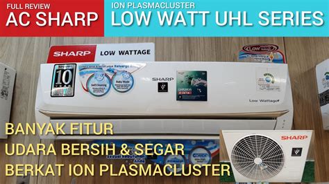 FULL REVIEW Banyak Fitur AC SHARP LOW WATT ION PLASMACLUSTER UHL