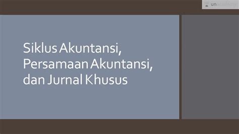 Siklus Akuntansi Persamaan Akuntansi Dan Jurnal Khusus Ekonomi