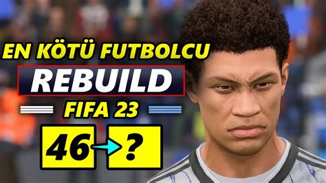 En KÖtÜ Futbolcuyu DÜnyanin En İyİsİ Yaptim Oyuncu Rebuild Fifa 23