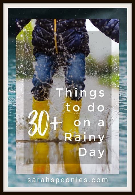 30 Things To Do On A Rainy Day Everyday Living Sarah S Peonies Rainy Day Rainy Days Rainy