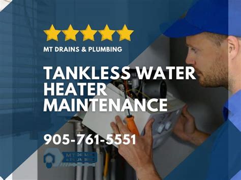 Tankless Water Heater Maintenance 101 Mt Drains And Plumbing