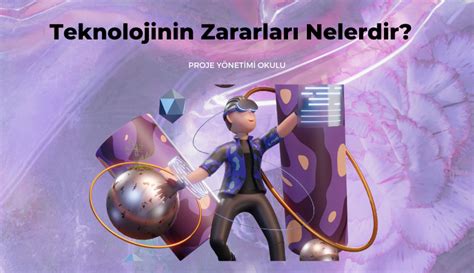 Teknolojinin Zararlar Nelerdir Ab Proje Y Netimi