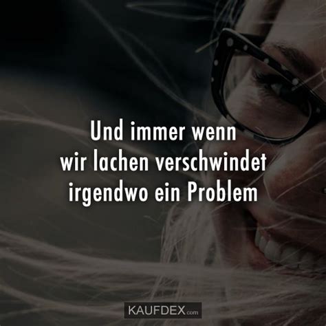 Und Immer Wenn Wir Lachen Verschwindet Irgendwo Ein Problem Kaufdex