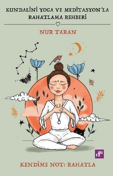 Kundalini Yoga Ve Meditasyon La Rahatlama Rehberi By Nur Taran Goodreads