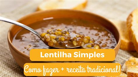 Como Fazer Lentilha Simples A Receita Tradicional Passo A Passo