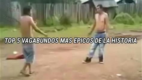 Top 5 Vagabundos Mas Epicos De La Historia Youtube