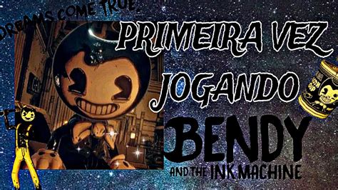 PRIMEIRA VEZ JOGANDO BENDY AND THE INK MACHINE Bendyandtheinkmachine