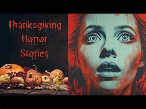 10 Thanksgiving Horror Stories #horrorstories : r/duchess_of_darkness