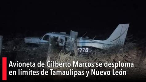 Avioneta de Gilberto Marcos se desploma en límites de Tamaulipas y