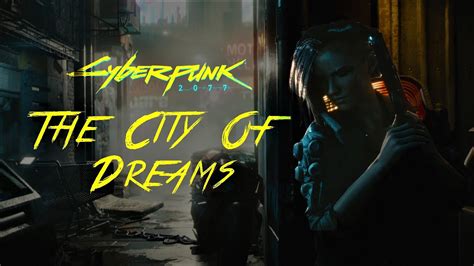 Cyberpunk 2077 The City Of Dreams Youtube