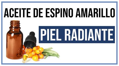 Descubre Las Incre Bles Propiedades Del Aceite De Semilla De Espino