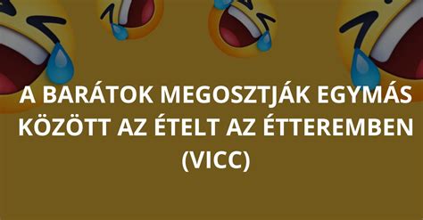 Vicc A Bar Tok Megosztj K Egym S K Z Tt Az Telt Az Tteremben Egyhelyen