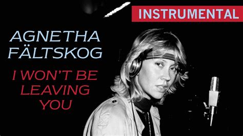 Agnetha Fältskog ABBA I Wont Be Leaving You Instrumental YouTube