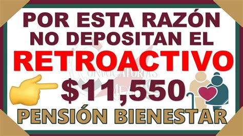 Pensi N Bienestar Por Esta Raz N No Depositan Pago Retroactivo A