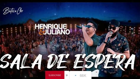 Letra De Henrique E Juliano Sala De Espera - SALA DE ESPERA - HENRIQUE & JULIANO - YouTube