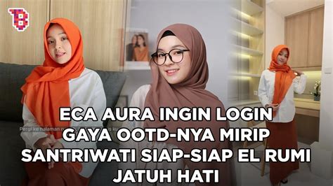 Bikin Kaget Eca Aura Ingin Jadi Santriwati Rela Login Demi El Rumi