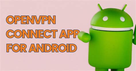 Android Openvpn Connect App For Access Server Private Tunnel And