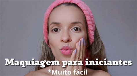 MAQUIAGEM PARA INICIANTES MAKE PRA QUEM NÃO SABE SE MAQUIAR passo a