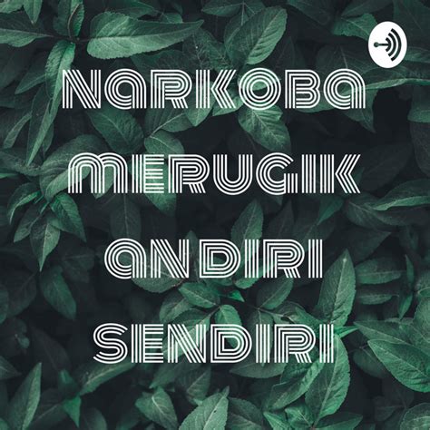 Narkoba Merugikan Diri Sendiri Podcast On Spotify