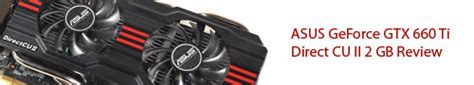 Asus Geforce Gtx 660 Ti Direct Cu Ii 2 Gb Graphic Card Review Goldfries