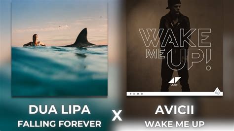 Falling Forever X Wake Me Up Dua Lipa Avicii YouTube