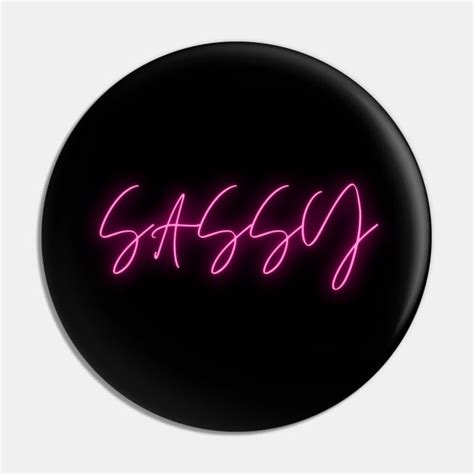 Sassy Sassy Lady Pin Teepublic