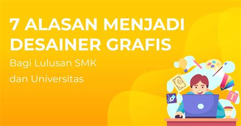 7 Alasan Menjadi Desainer Grafis Bagi Lulusan Smk Dan Universitas