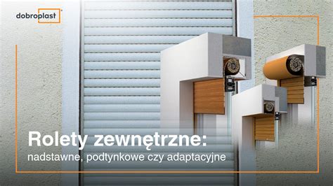 Rolety zewnętrzne nadstawne podtynkowe czy adaptacyjne Jak wybrać