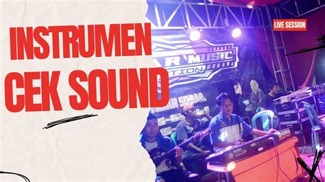 Instrumen Cek Sound Antara Teman Dan Kasih Star Music Live Orgen